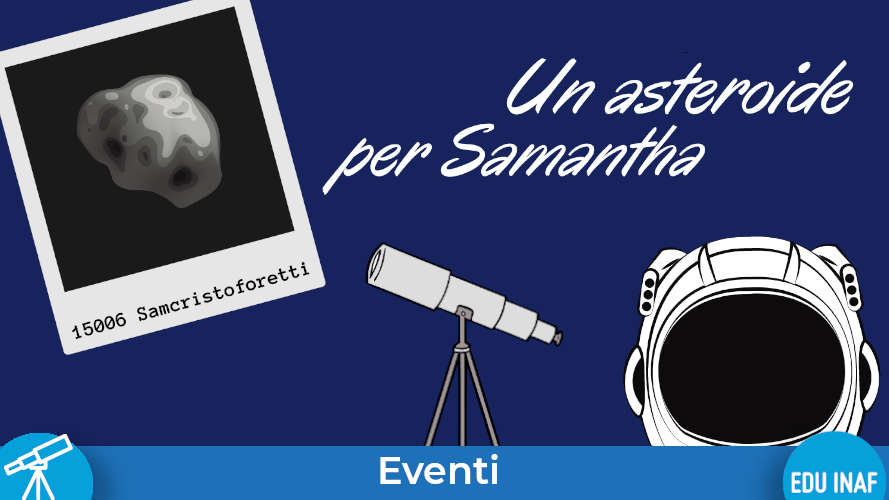 15006 Samcristoforetti asteroide fortunato! EduINAF