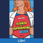 Scienza supereroine evidenza
